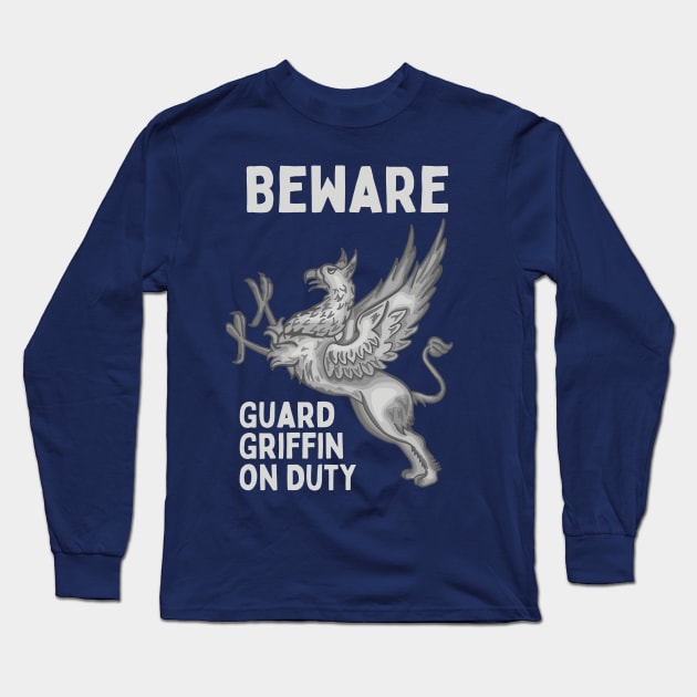 Beware Guard Griffin On Duty Long Sleeve T-Shirt by Slightly Unhinged